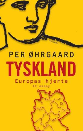 Per Øhrgaard (f. 1944-02-06): Tyskland - Europas hjerte : et essay