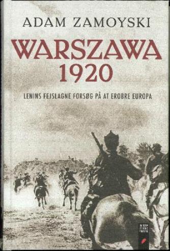 Adam Zamoyski: Warszawa 1920 : Lenins fejslagne forsøg på at erobre Europa