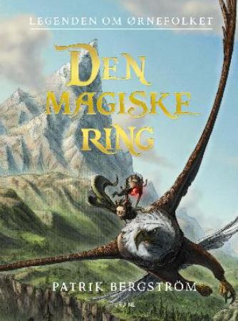 Patrik Bergström: Legenden om Ørnefolket - den magiske ring