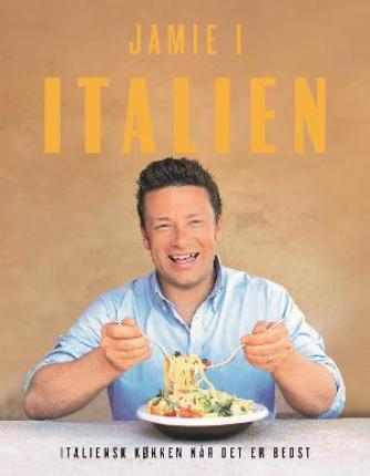 Jamie Oliver: Jamie i Italien : italiensk køkken når det er bedst