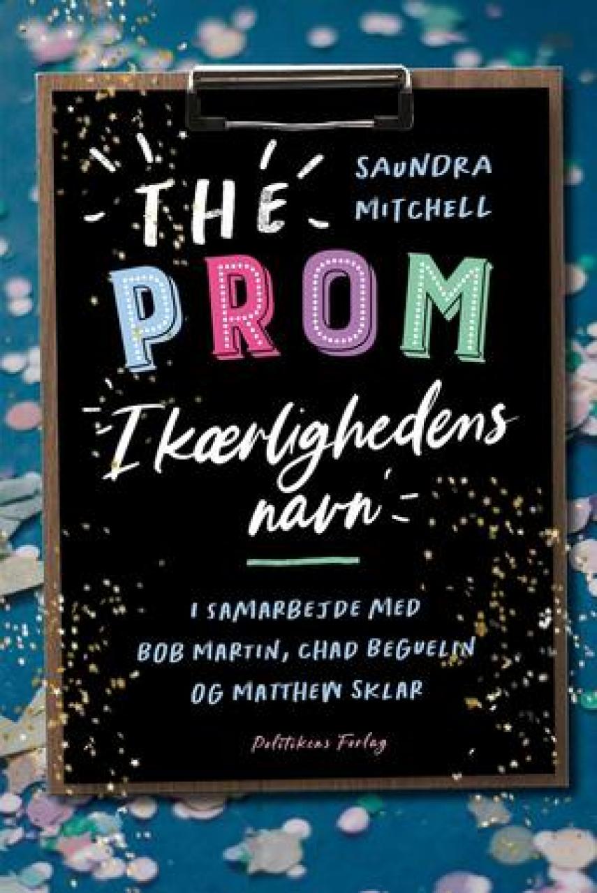Saundra Mitchell: The prom : i kærlighedens navn : en roman baseret på den populære Broadway-musical