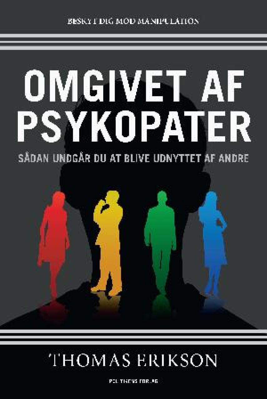 Thomas Erikson (f. 1965): Omgivet af psykopater : sådan undgår du at blive udnyttet af andre