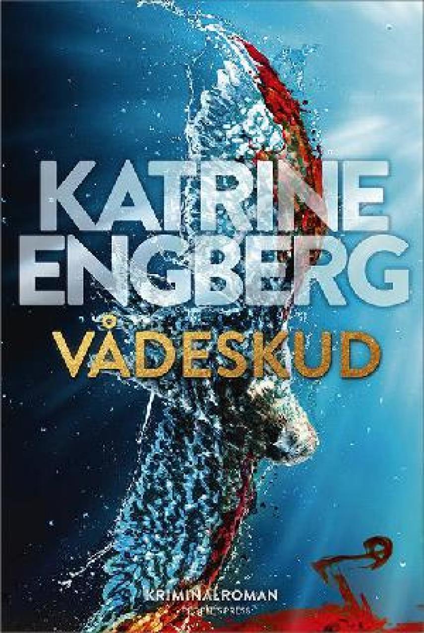 Katrine Engberg: Vådeskud : kriminalroman