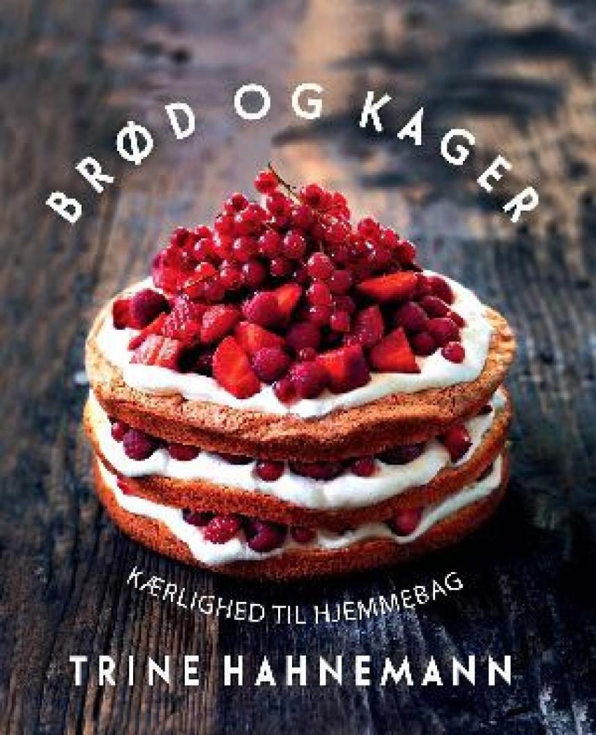 Trine Hahnemann: Brød og kager : kærlighed til hjemmebag